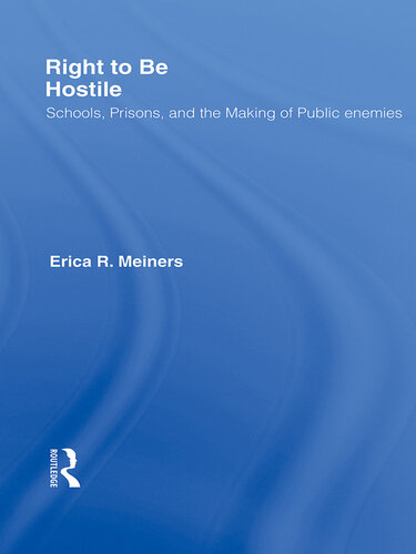 Right to Be Hostile: Schools, Prisons, and the Making of Public Enemies