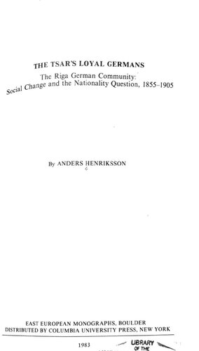 The Tsar’s Loyal Germans: The Riga German Community: Social Change and the Nationality Question 1855-1905