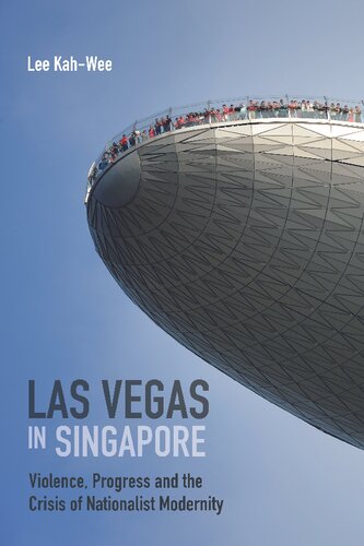 Las Vegas in Singapore: Violence, Progress and the Crisis of Nationalist Modernity