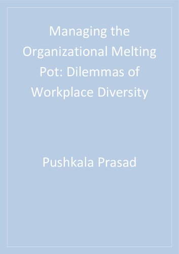 Managing the Organizational Melting Pot: Dilemmas of Workplace Diversity