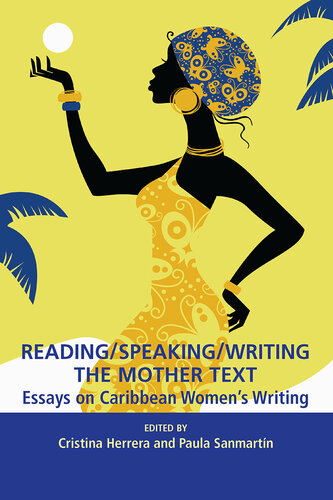 Reading/Speaking/Writing the Mother Text: Essays on Caribbean Women's Writing