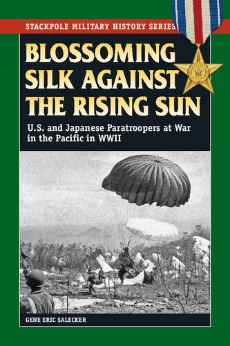 Blossoming Silk Against the Rising Sun: U.S. and Japanese Paratroopers at War in the Pacific in World War II