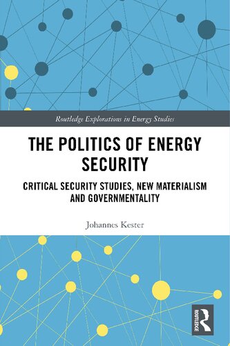 The Politics of Energy Security: Critical Security Studies, New Materialism and Governmentality