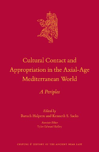 Cultural Contact and Appropriation in the Axial-age Mediterranean World: A Periplos (Culture and History of the Ancient Near East)