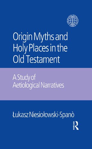 The Origin Myths and Holy Places in the Old Testament: A Study of Aetiological Narratives