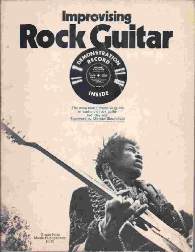 Improvising Rock Guitar: The Most Comprehensive Guide to Lead-Style Rock Guitar Ever Devised ()