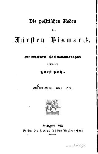 Die politischen Reden des Fürsten Bismarck; historisch-kritische Gesamtausgabe / 1871-1873