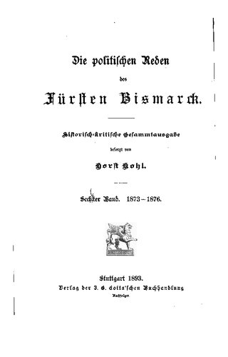 Die politischen Reden des Fürsten Bismarck; historisch-kritische Gesamtausgabe / 1873-1876