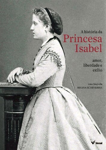 A História da Princesa Isabel - Amor, liberdade e exílio