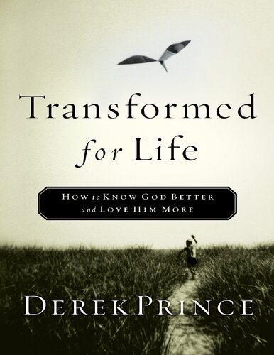 Transformed for Life: How to Know God Better and Love Him More