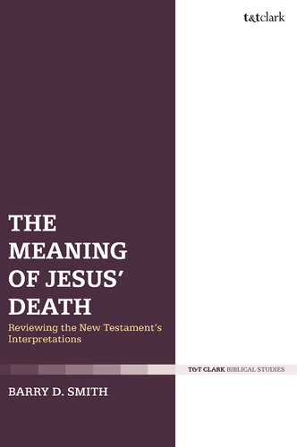 The Meaning of Jesus' Death: Reviewing the New Testament’s Interpretations