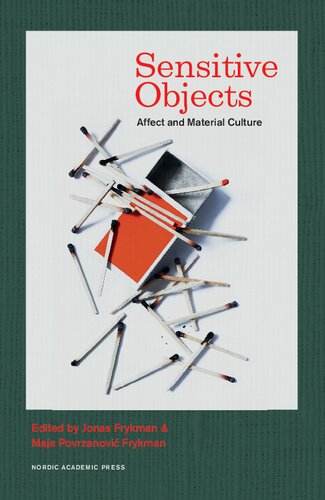 Sensitive Objects: Affect and Material Culture (Nordic Academic Press Checkpoint)