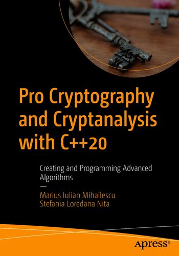 Pro Cryptography and Cryptanalysis with C++20: Creating and Programming Advanced Algorithms