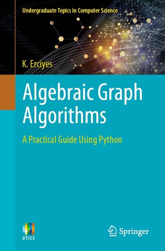 Algebraic Graph Algorithms: A Practical Guide Using Python (Undergraduate Topics in Computer Science)