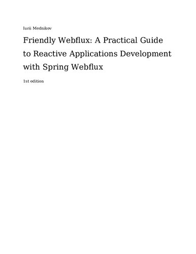 Friendly Webflux: A Practical Guide to Reactive Applications Development with Spring Webflux