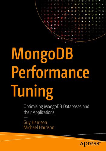 MongoDB Performance Tuning: Optimizing MongoDB Databases and their Applications