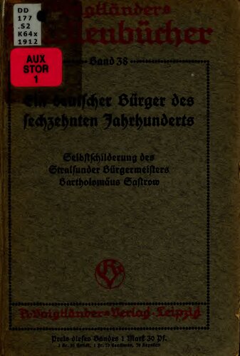 Ein deutscher Bürger des sechzehnten Jahrhunderts: Selbstschilderung des Stralsunder Bürgermeisters Bartholomäus Sastrow