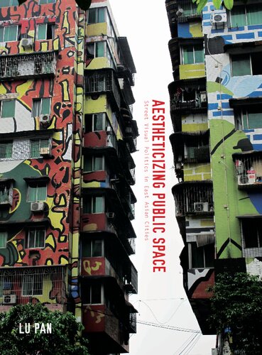 Aestheticizing Public Space: Street Visual Politics in East Asian Cities