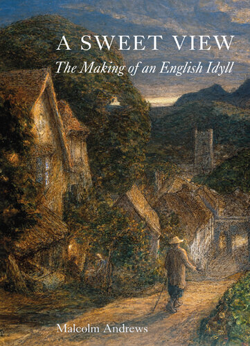 A Sweet View: The Making of an English Idyll