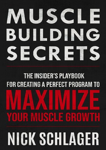 MUSCLE BUILDING SECRETS: The Insider's Playbook For Creating A Perfect Program To Maximize Your Muscle Growth