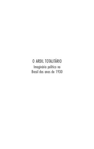 O ardil totalitário - imaginário político no Brasil dos anos 1930