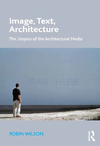 Image, Text, Architecture: The Utopics of the Architectural Media