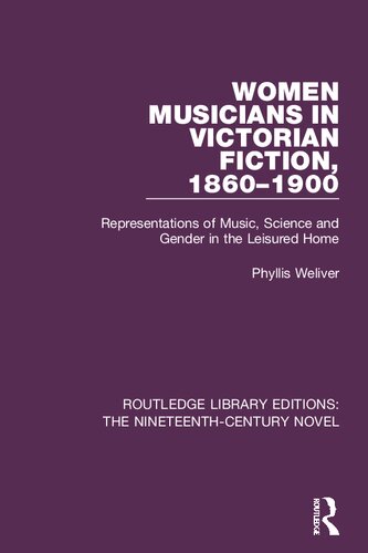 Women Musicians in Victorian Fiction, 1860-1900: Representations of Music, Science and Gender in the Leisured Home