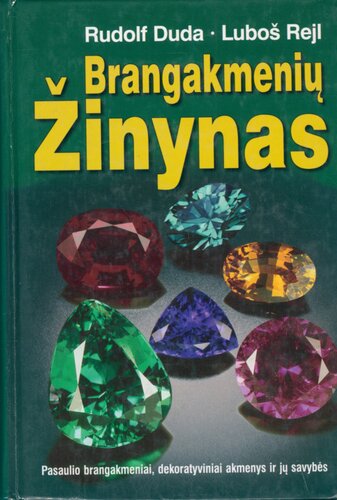 Brangakmenių žinynas : pasaulio brangakmeniai, dekoratyviniai akmenys ir jų savybės