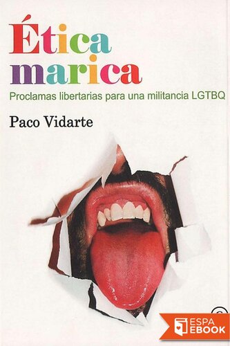 Ética marica. Proclamas libertarias para una militancia LGTBQ.