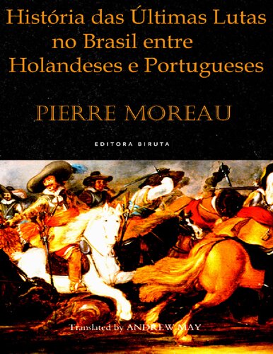 História das últimas lutas no Brasil entre holandeses e portugueses