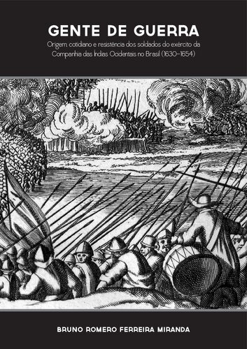 Gente de guerra - História das últimas lutas no Brasil entre holandeses e portugueses (1630-1654)