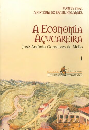 A economia açucareira - Fontes para a História do Brasil Holandês