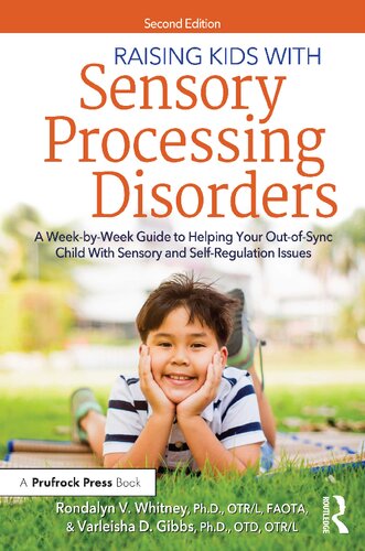 Raising Kids With Sensory Processing Disorders : A Week-by-Week Guide to Helping Your Out-of-Sync Child With Sensory and Self-Regulation Issues.