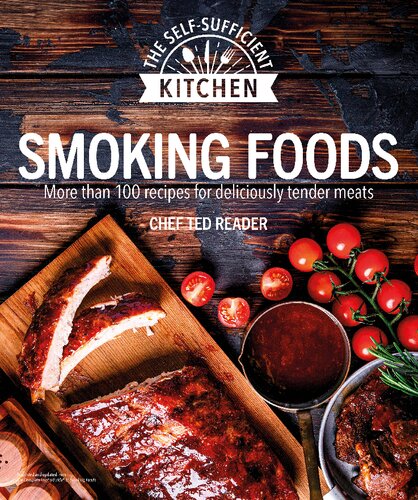 Smoking Foods : More Than 100 Recipes for Deliciously Tender Meals.