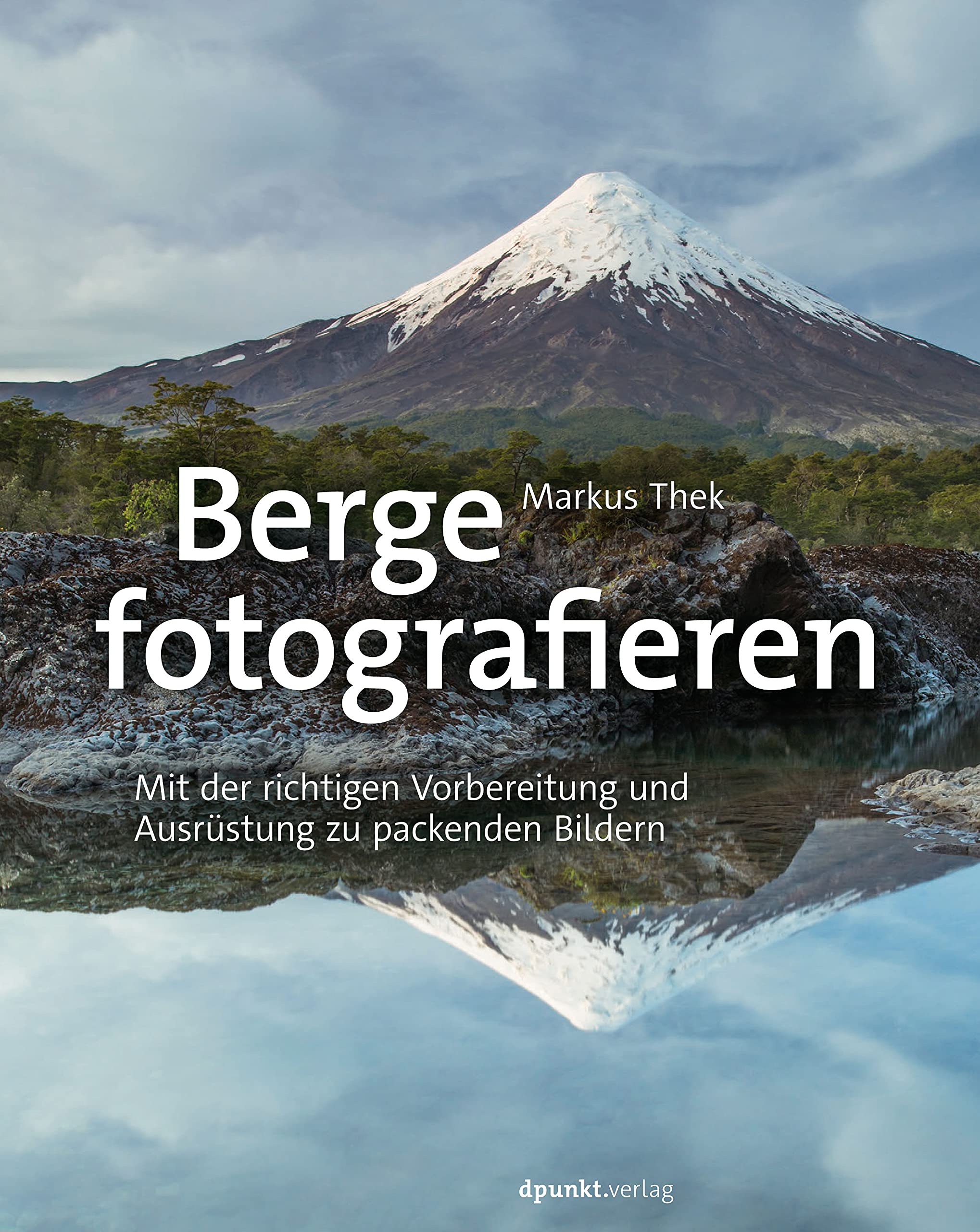 Berge fotografieren: Mit der richtigen Vorbereitung und Ausrüstung zu packenden Bildern