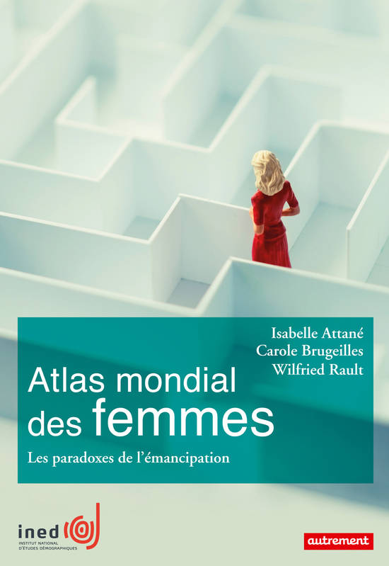 Atlas mondial des femmes: Les paradoxes de l’émancipation