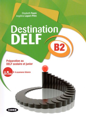 Destination DELF B2: Préparation au DELF scolaire et junior