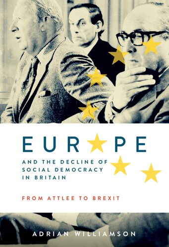 Europe and the Decline of Social Democracy in Britain: From Attlee to Brexit