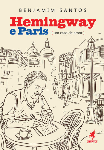 Hemingway e Paris (um caso de amor)