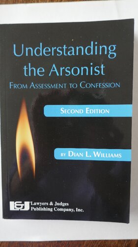 Understanding the Arsonist: From Assessment to Confession