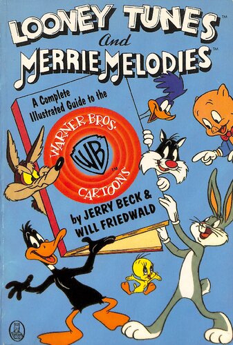 Looney Tunes and Merrie Melodies: A Complete Illustrated Guide to the Warner Bros. Cartoons