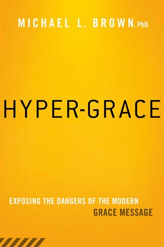 Hyper-Grace: Exposing the Dangers of the Modern Grace Message