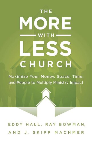 The More-with-Less Church: Maximize Your Money, Space, Time, and People to Multiply Ministry Impact