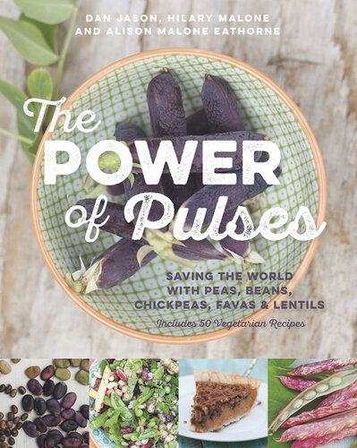 The power of pulses : saving the world with peas, beans, chickpeas, favas & lentils