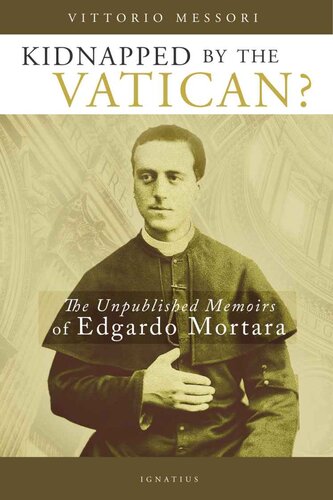 Kidnapped by the Vatican?: The Unpublished Memoirs of Edgardo Mortara