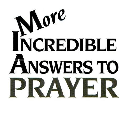 More Incredible Answers to Prayer