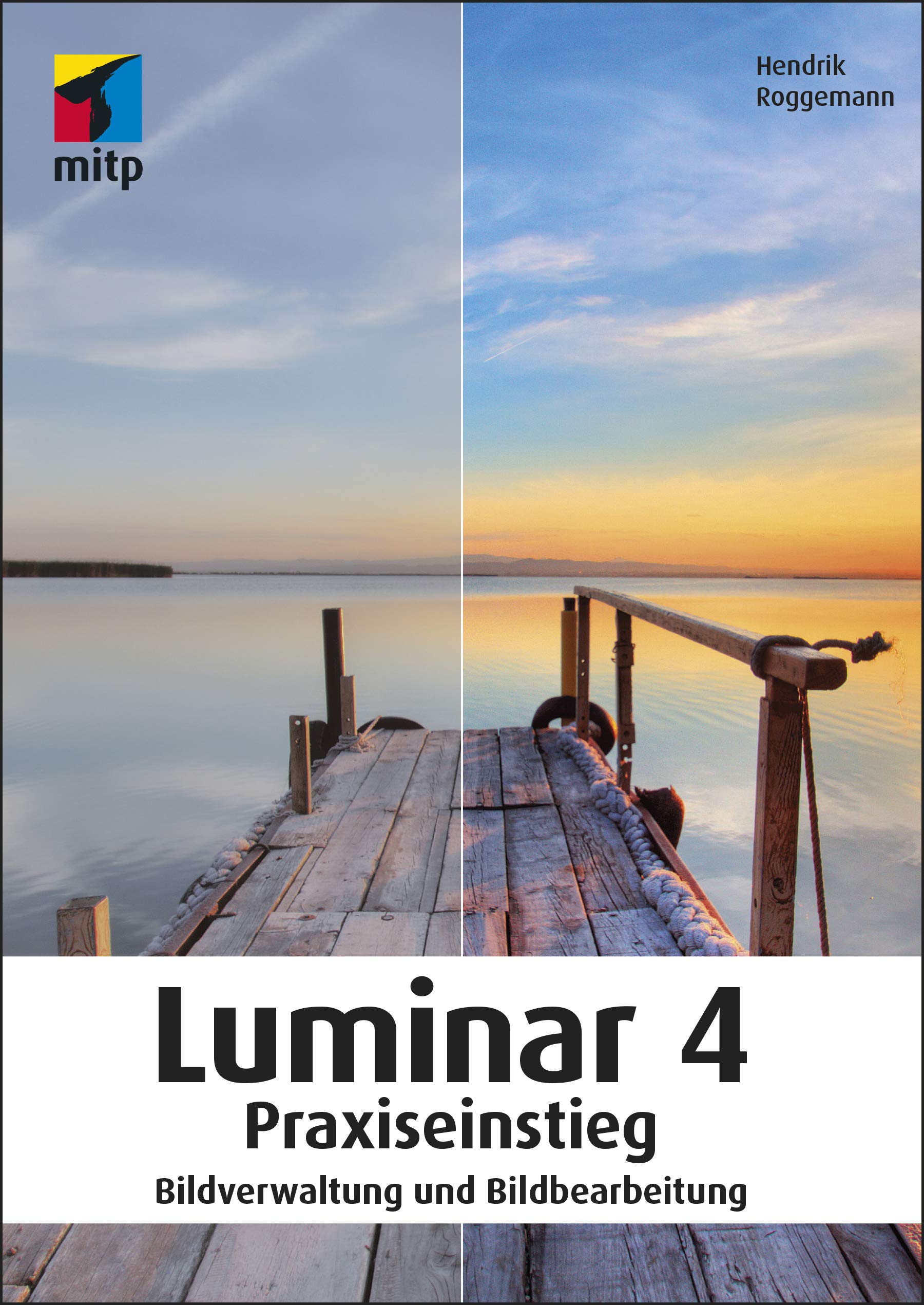 Luminar 4 Praxiseinstieg: Bildverwaltung und Bildbearbeitung (mitp Anwendungen) (German Edition)