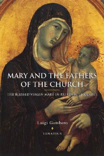 Mary and the Fathers of the Church: The Blessed Virgin Mary in Patristic Thought