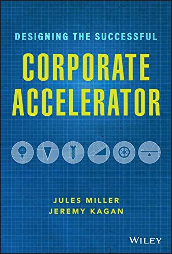 Designing the successful corporate accelerator : how startups and big companies can get with the program