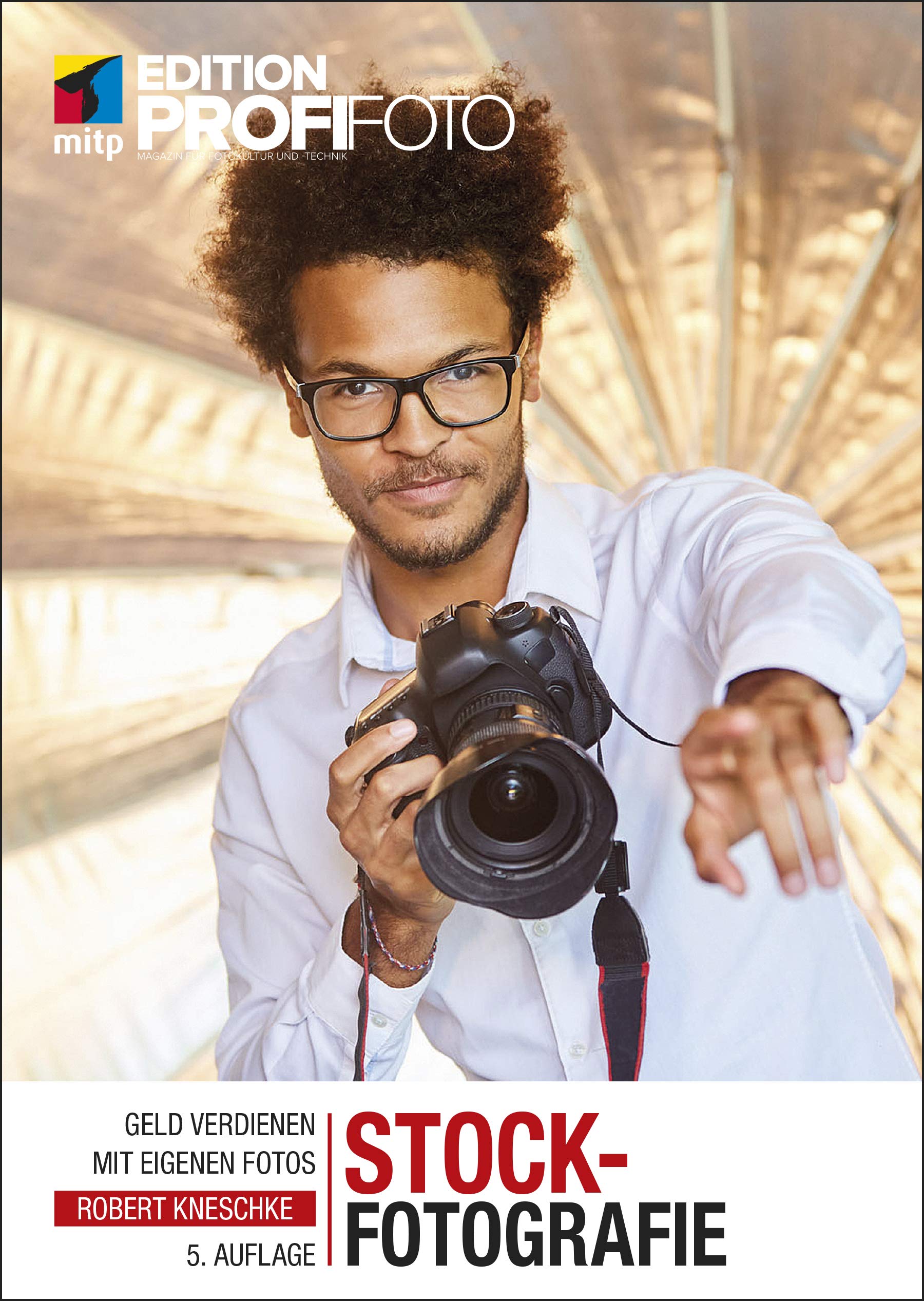 Stockfotografie: Geld verdienen mit eigenen Fotos (Edition ProfiFoto)